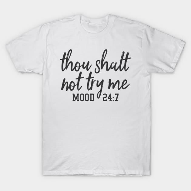 Thou Shalt Not Try Me T-Shirt by CB Creative Images